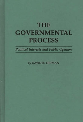 The Governmental Process: Political Interests and Public Opinion by Truman, David B.