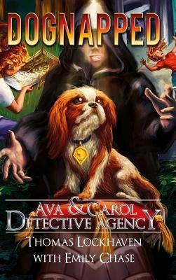 Ava & Carol Detective Agency: Dognapped by Lockhaven, Thomas