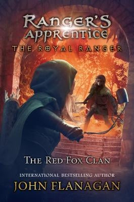 The Royal Ranger: The Red Fox Clan by Flanagan, John