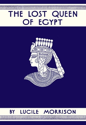 The Lost Queen of Egypt by Morrison, Lucile