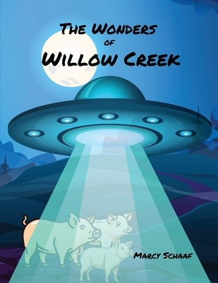 The Wonders of Willow Creek by Schaaf, Marcy