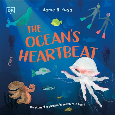 The Ocean's Heartbeat: The Story of a Jellyfish in Search of a Heart by Taube, Anna