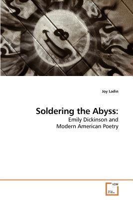 Soldering the Abyss by Ladin, Joy