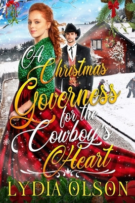 A Christmas Governess for the Cowboy's Heart: A Western Historical Romance Book by Olson, Lydia