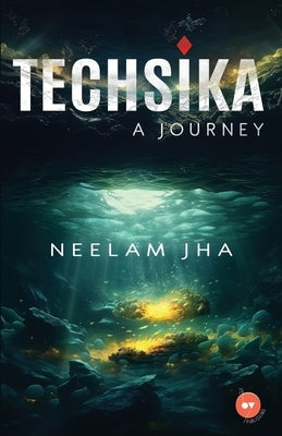 TECHSIKA - A Journey by Jha, Neelam