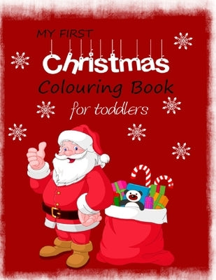 My First Christmas Colouring Book for Toddlers: Simple Festive designs on over 40 sheets to colour for young preschool children. Coloring Activities f by Shannon, Sharon