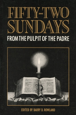 Fifty-Two Sundays: From the Pulpit of the Padre by Rowland, David Parsons