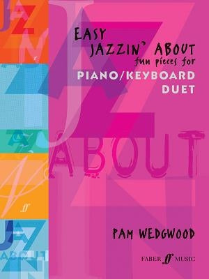 Easy Jazzin' about -- Fun Pieces for Piano / Keyboard Duet by Wedgwood, Pam