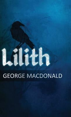 Lilith: A Romance by MacDonald, George