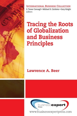 Tracing the Roots of Globalization and Business Principles by Beer, Lawrence A.
