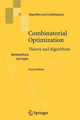 Combinatorial Optimization: Theory and Algorithms by Korte, Bernhard