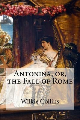 Antonina, or, the Fall of Rome by Edibooks