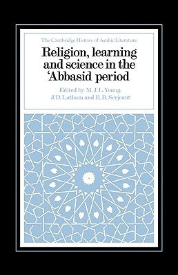 Religion, Learning and Science in the 'Abbasid Period by Young, M. J. L.