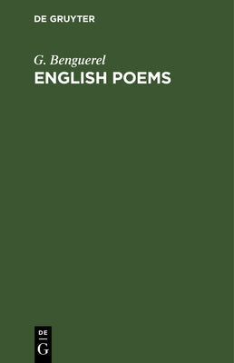 English Poems: Selected from the Best Authors by Benguerel, G.