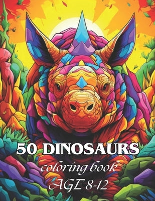 50 Dinosaurs: Awesome 50 Dinosaurs Coloring book Kids 8-12 by Hur, Rejina