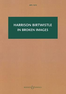 In Broken Images: After the Antiphonal Music of Gabrieli: Study Score - Hps 1574 by Birtwistle, Harrison