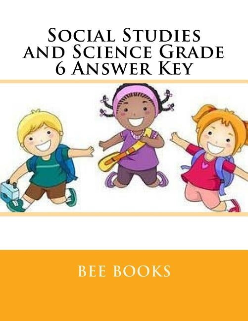 Social Studies and Science Grade 6 Answer Key by Books, Bee