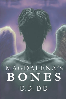 Magdalena's Bones: In the beginning, there was no light by Realm, Davina L.