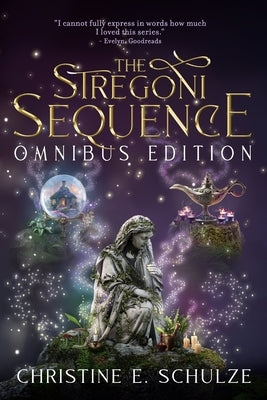 The Stregoni Sequence: The Complete Christian Fantasy Trilogy by Schulze, Christine E.