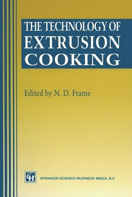 The Technology of Extrusion Cooking by Frame, N. D.