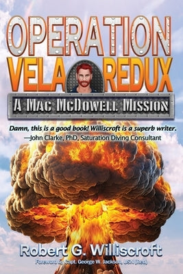 Operation Vela Redux: A Mac McDowell Mission by Williscroft, Robert G.