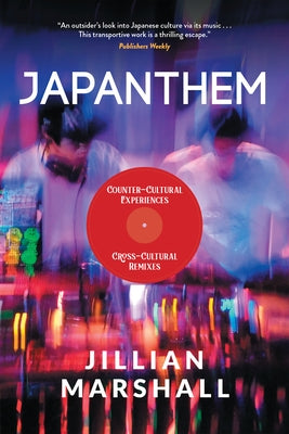 Japanthem: Counter-Cultural Experiences, Cross-Cultural Remixes by Marshall, Jillian