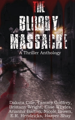 The Bloody Massacre Anthology by Wright, Brittany