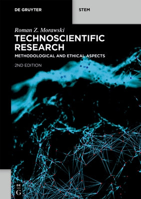 Technoscientific Research: Methodological and Ethical Aspects by Morawski, Roman Z.