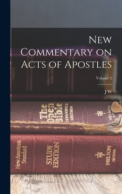 New Commentary on Acts of Apostles; Volume 2 by McGarvey, J. W. 1829-1911