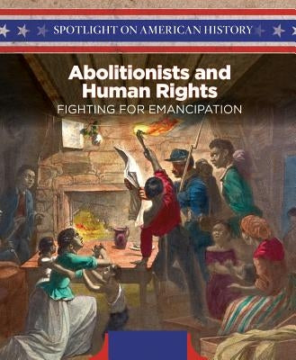 Abolitionists and Human Rights: Fighting for Emancipation by Beckett, Leslie