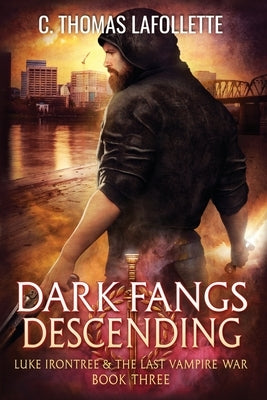 Dark Fangs Descending by LaFollette, C. Thomas