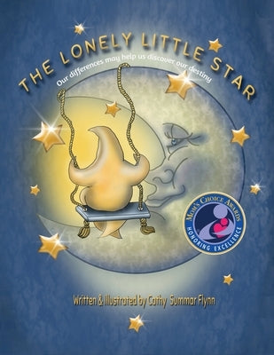 The Lonely Little Star Mom's Choice Awards Recipient: Our differences may help us discover our destiny by Flynn, Cathy Summar