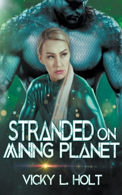 Stranded on Mining Planet by Holt, Vicky L.