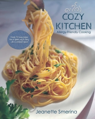 Cozy Kitchen Allergy-Friendly Cooking by Smerina, Jeanette