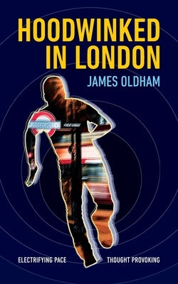 Hoodwinked In London by Oldham, James