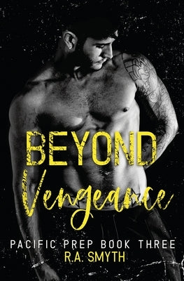 Beyond Vengeance: Pacific Prep #3 by Smyth, R. a.