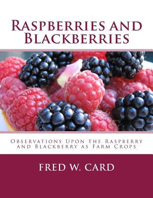 Raspberries and Blackberries: Observations Upon the Raspberry and Blackberry as Farm Crops by Chambers, Roger