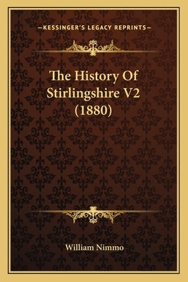 The History Of Stirlingshire V2 (1880) by Nimmo, William