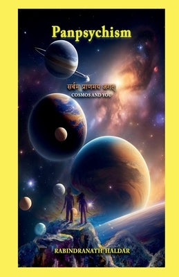 Panpsychism: Cosmos and You by Rabindranath Haldar