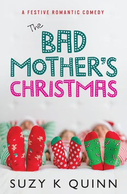 The Bad Mother's Christmas by Quinn, Suzy K.