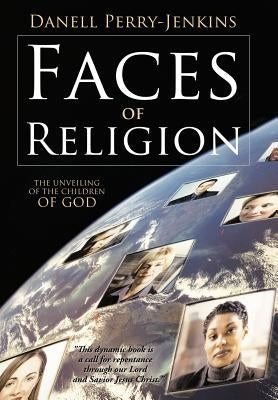 Faces of Religion: The Unveiling of the Children of God by Perry-Jenkins, Danell