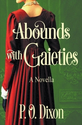 Abounds with Gaieties by Dixon, P. O.