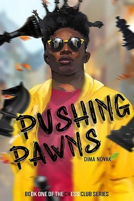 Pushing Pawns: The Chess Club Book One by Novak, Dima