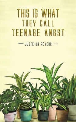 This Is What They Call Teenage Angst by Rêveur, Juste Un