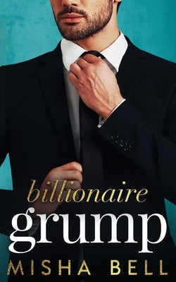 Billionaire Grump by Bell, Misha