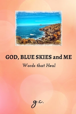 God, Blue Skies and Me - Words that Heal by Cacho, Glenda