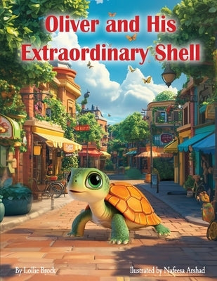 Oliver and His Extraordinary Shell by Brock, Lollie