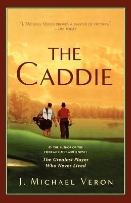 The Caddie by Veron, J. Michael