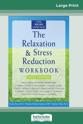 The Relaxation & Stress Reduction Workbook: Sixth Edition (16pt Large Print Edition) by Davis