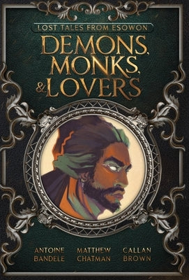 Demons, Monks, and Lovers: An Esowon Story by Bandele, Antoine